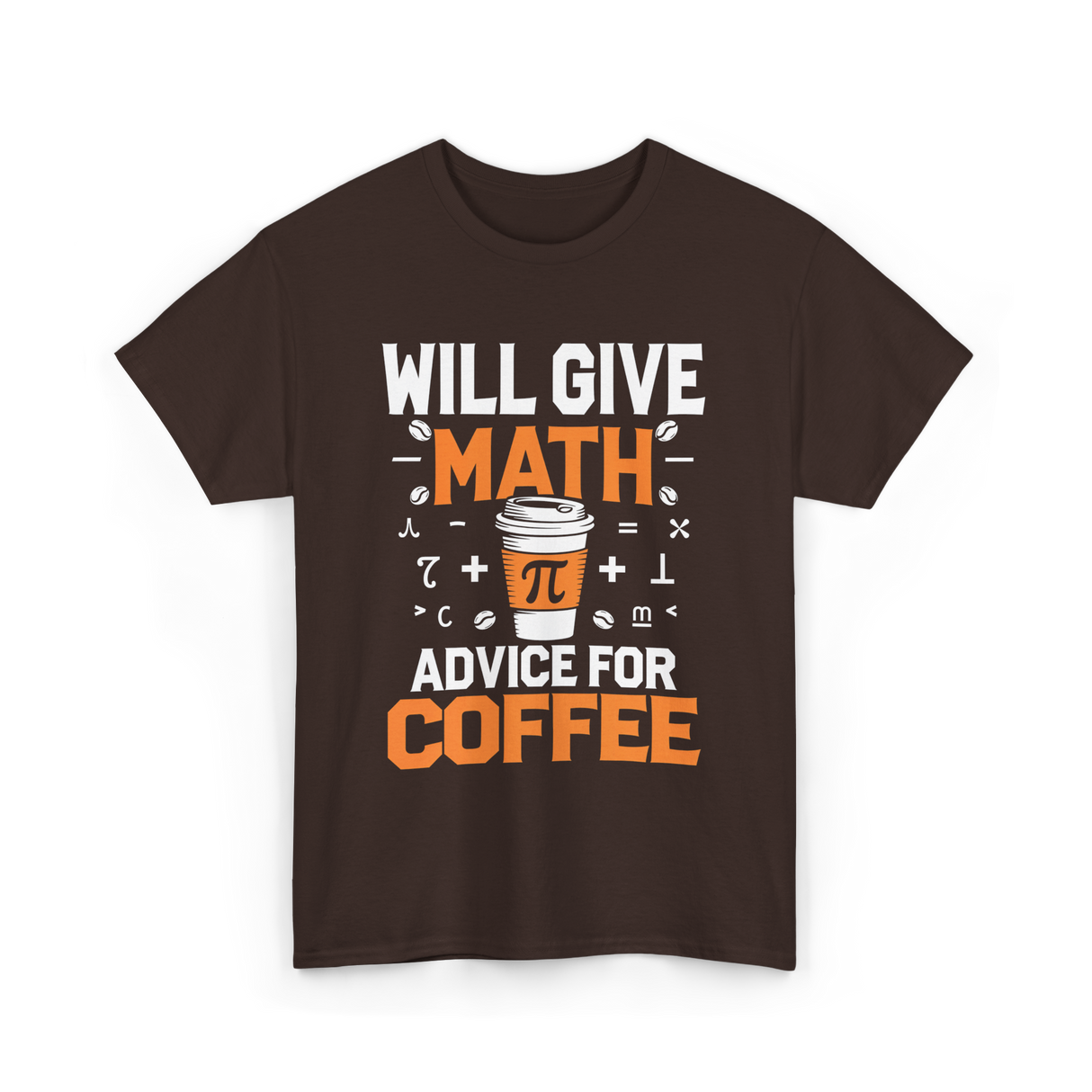 Will Give Math Advice Coffee T-Shirt - Dark Chocolate