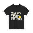 Will Give Medical Advice Tacos T-Shirt - Black