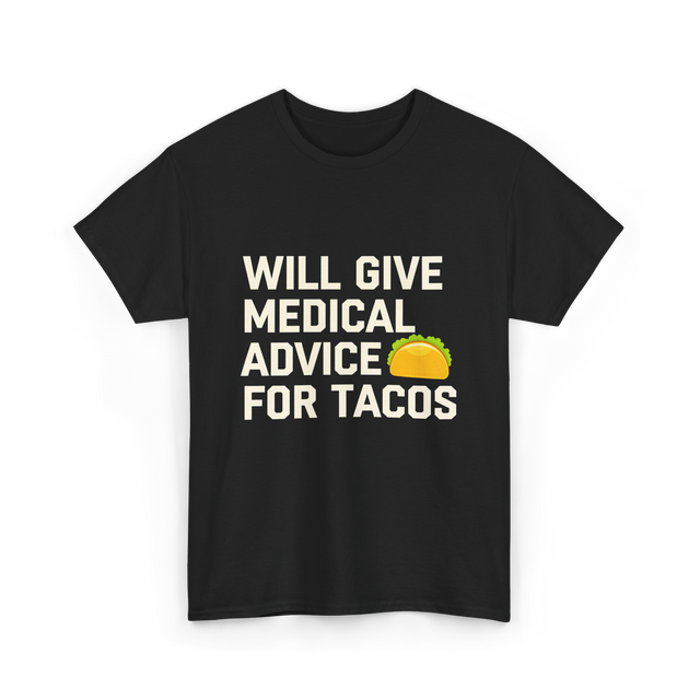 Will Give Medical Advice Tacos T-Shirt - Black