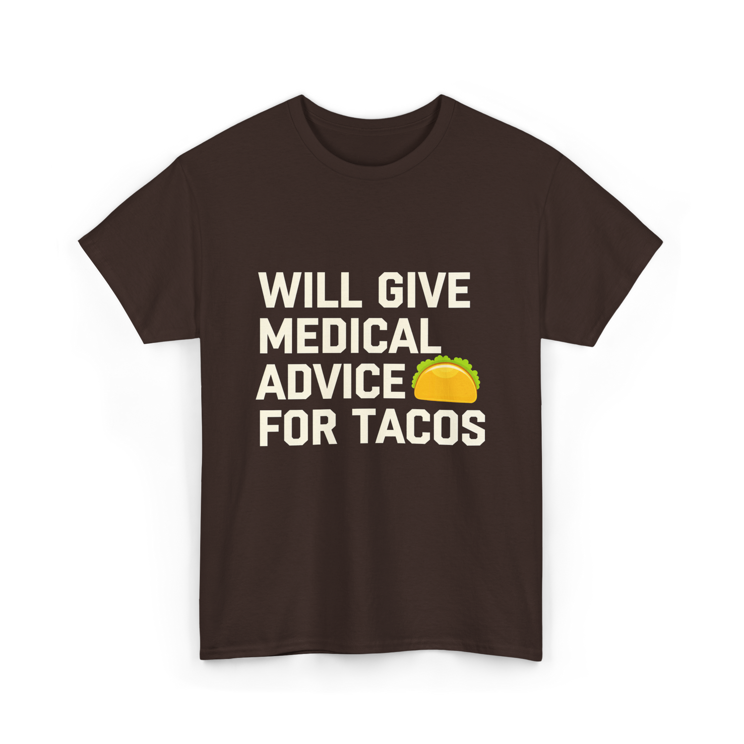 Will Give Medical Advice Tacos T-Shirt - Dark Chocolate