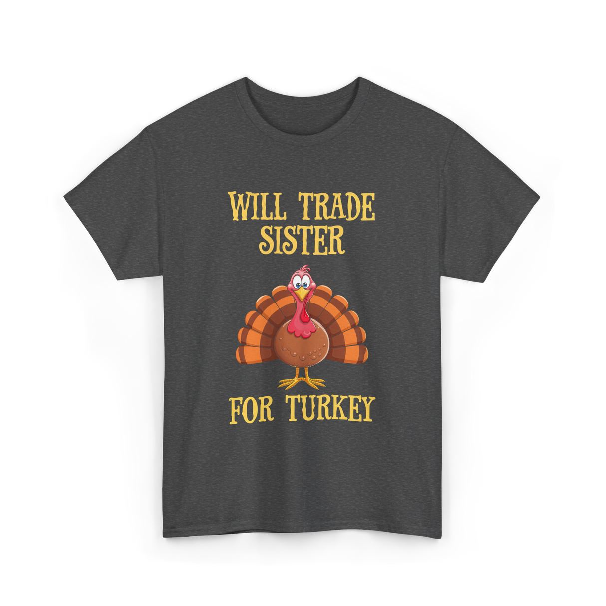 Will Trade Sister Turkey T-Shirt - Dark Heather