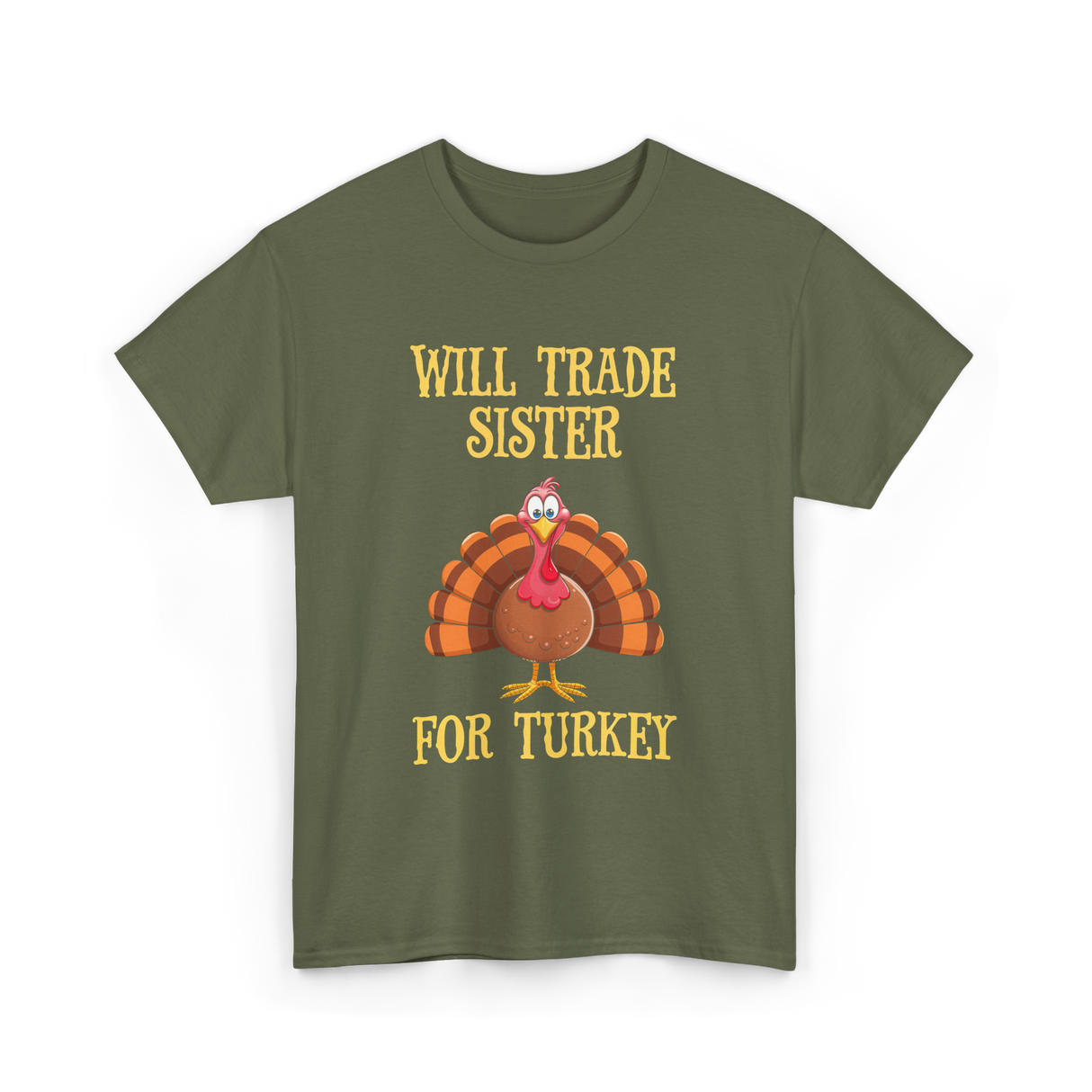 Will Trade Sister Turkey T-Shirt - Military Green