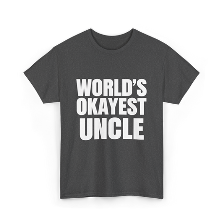 World's Okayest Uncle T-Shirt - Dark Heather