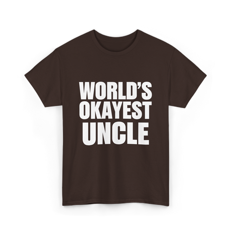 World's Okayest Uncle T-Shirt - Dark Chocolate