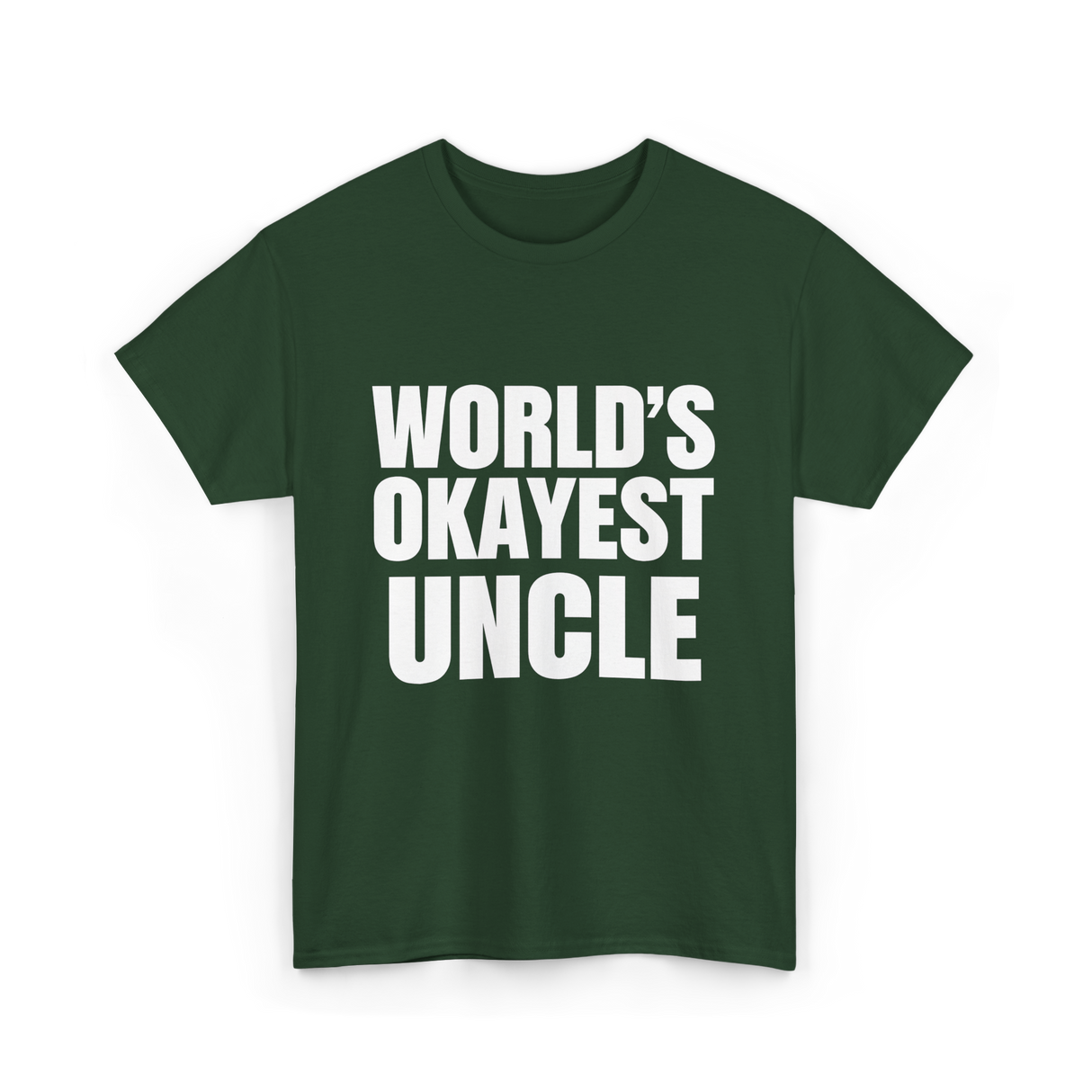 World's Okayest Uncle T-Shirt - Forest Green