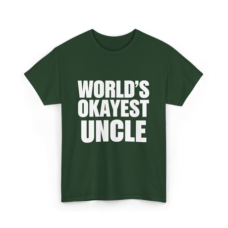 World's Okayest Uncle T-Shirt - Forest Green