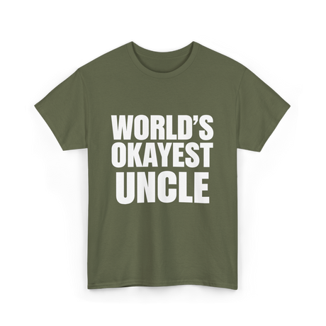 World's Okayest Uncle T-Shirt - Military Green