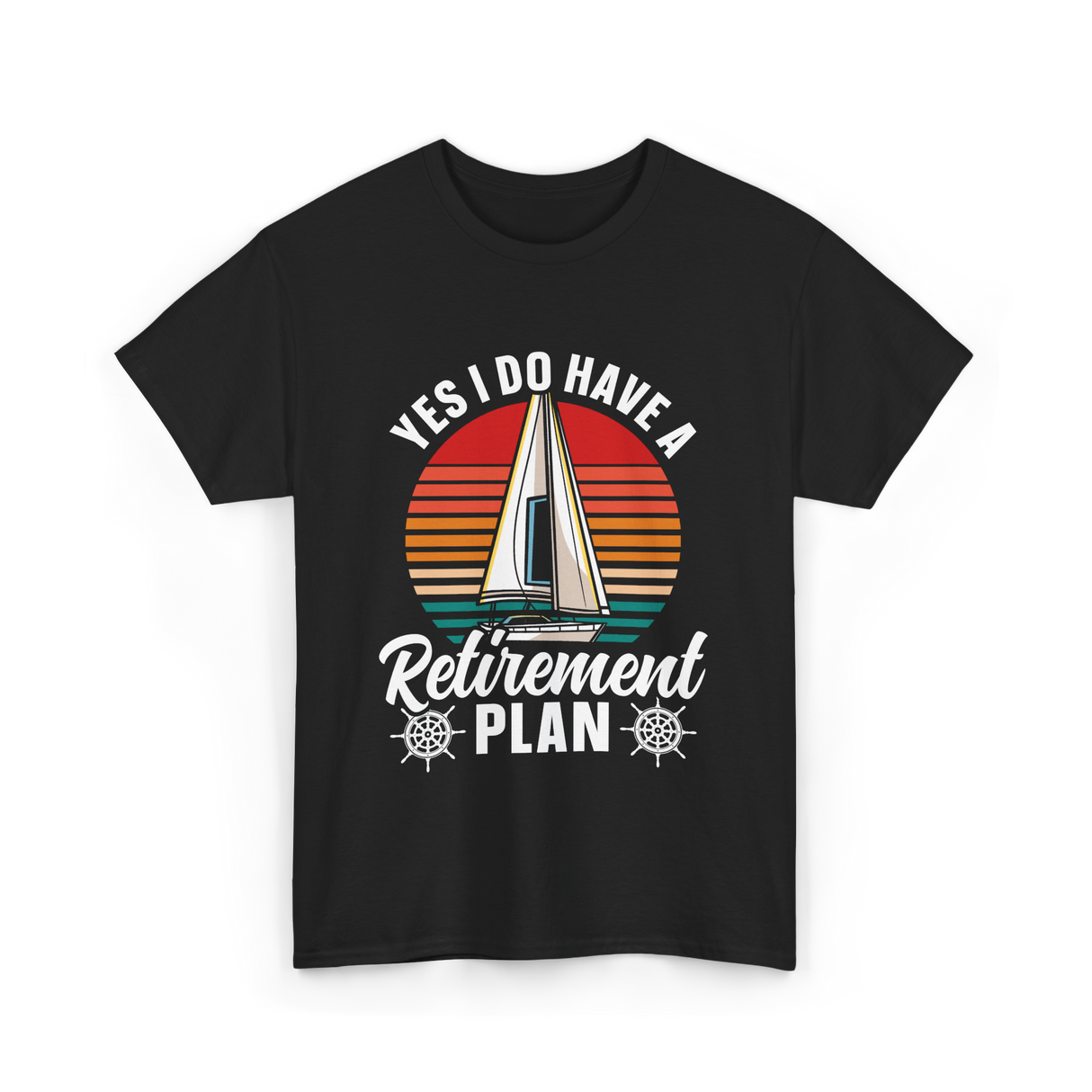 Yes I Do Have A Retirement Plan Sailing T-Shirt - Black