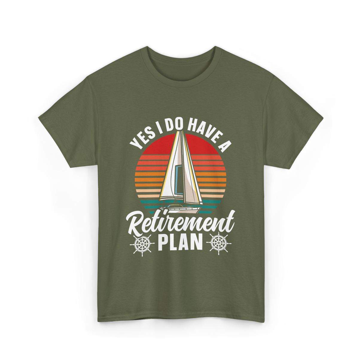 Yes I Do Have A Retirement Plan Sailing T-Shirt - Military Green