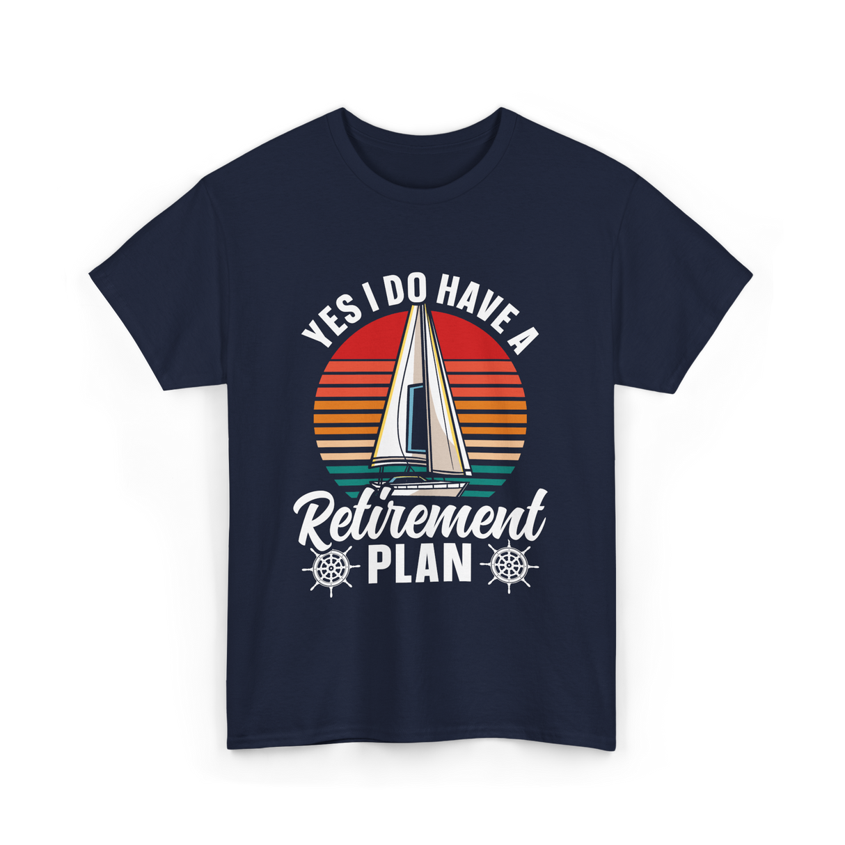 Yes I Do Have A Retirement Plan Sailing T-Shirt - Navy
