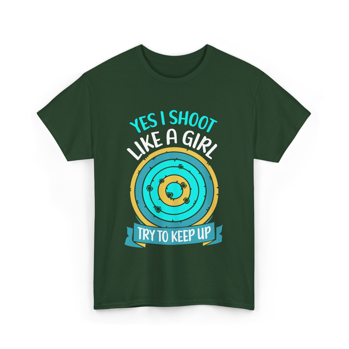 Yes I Shoot Like A Girl Shooting T-Shirt - Forest Green