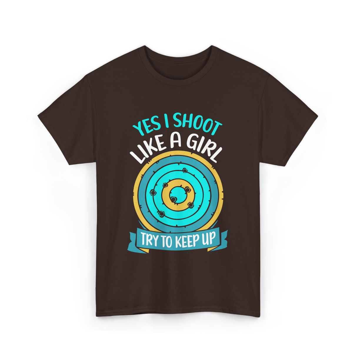 Yes I Shoot Like A Girl Shooting T-Shirt - Dark Chocolate