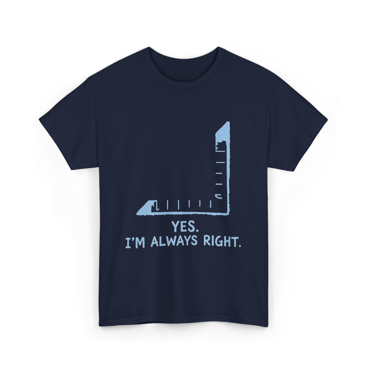 Yes I'm Always Right Math Teacher T-Shirt - Navy