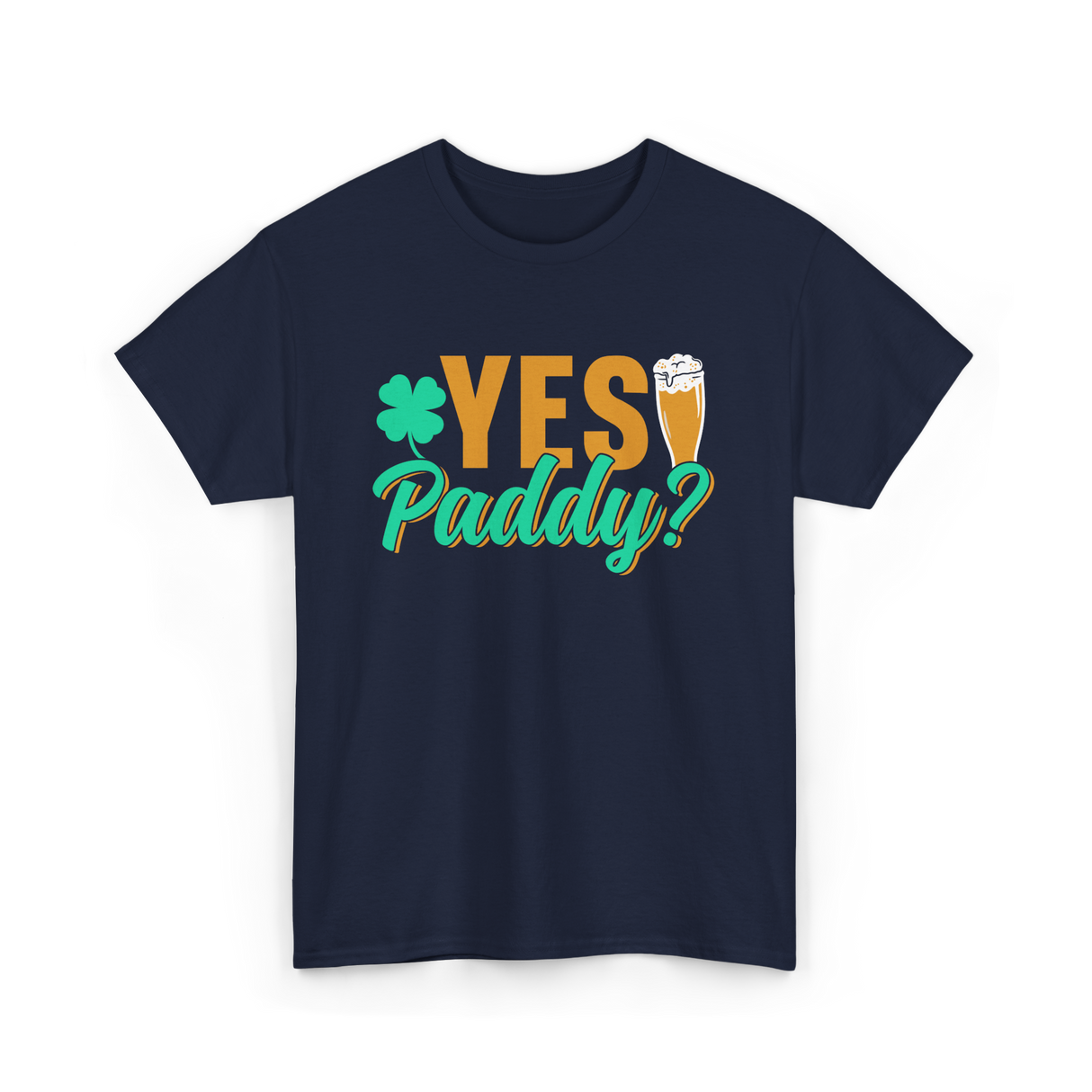 Yes Paddy St Patrick's Day T-Shirt - Navy