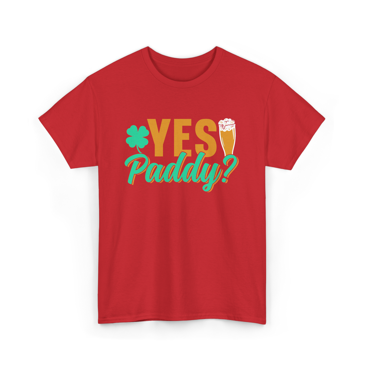 Yes Paddy St Patrick's Day T-Shirt - Red
