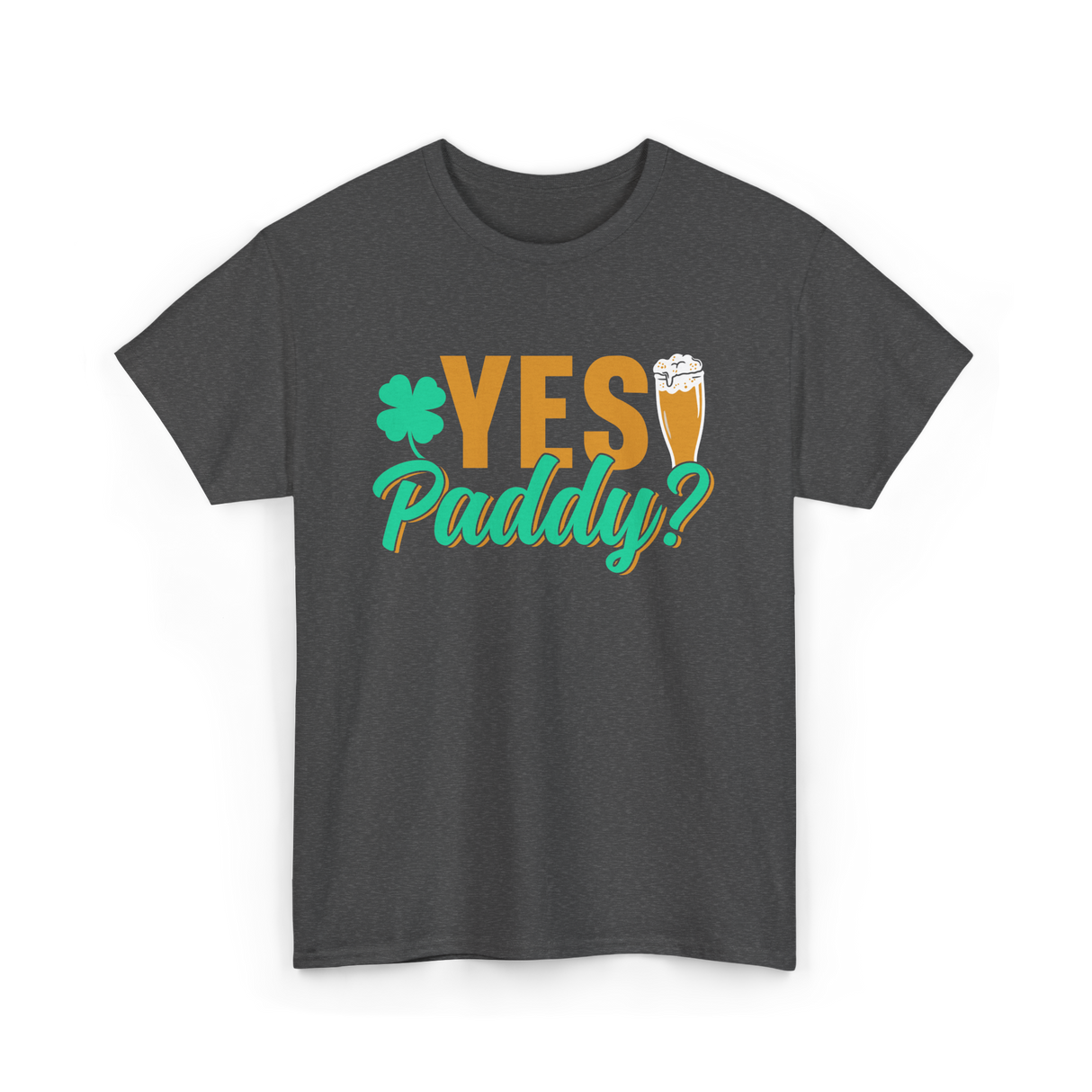 Yes Paddy St Patrick's Day T-Shirt - Dark Heather