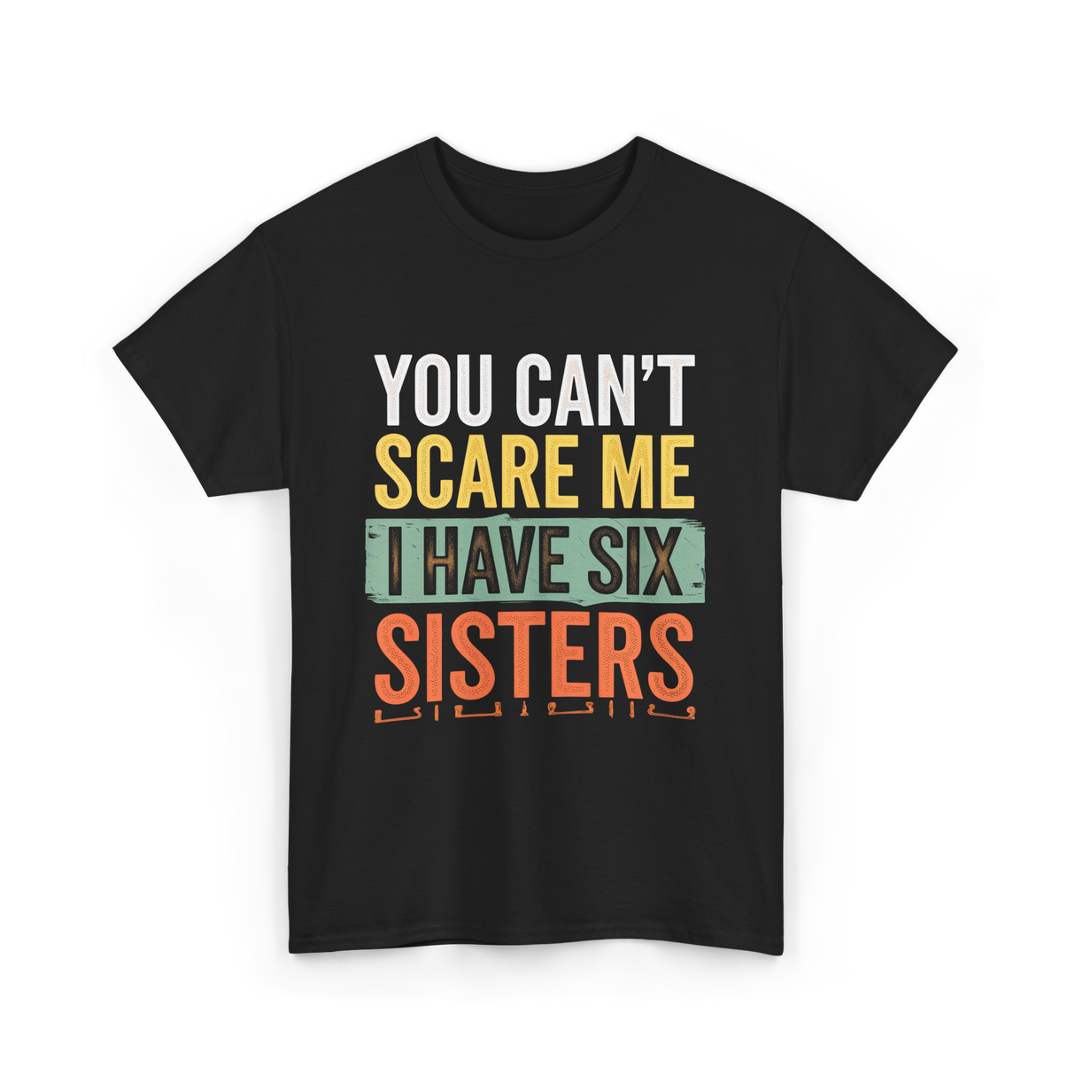 You Can't Scare Me Sisters T-Shirt - Black