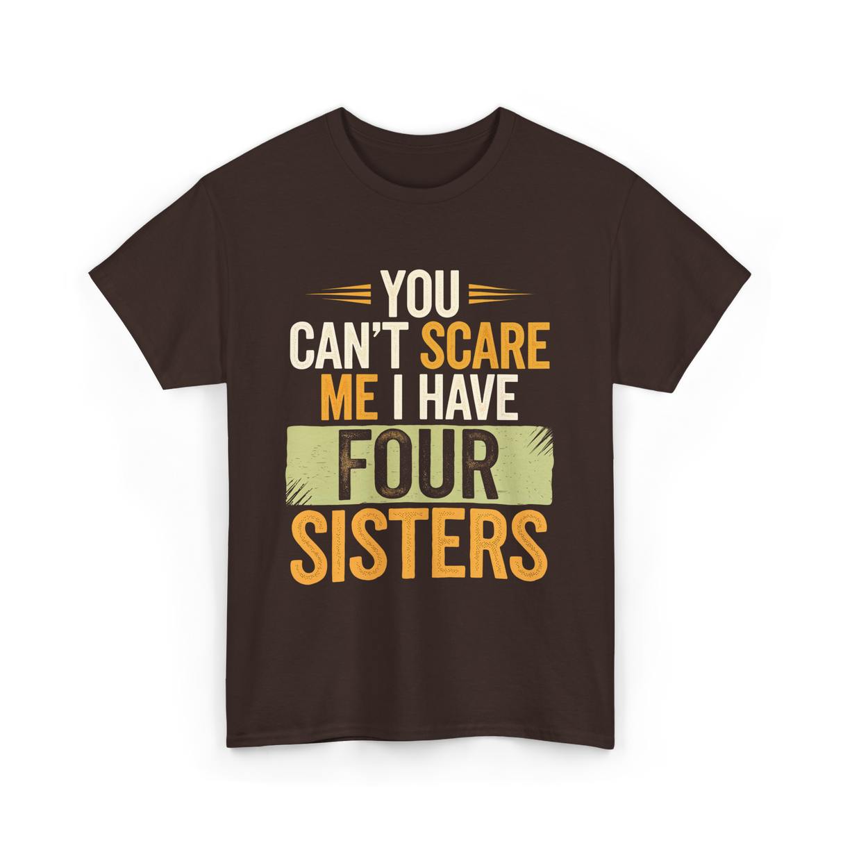 You Can't Scare Me Sisters T-Shirt - Dark Chocolate