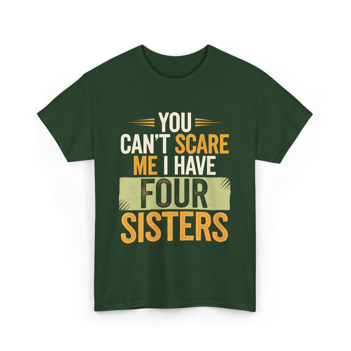 You Can't Scare Me Sisters T-Shirt - Forest Green