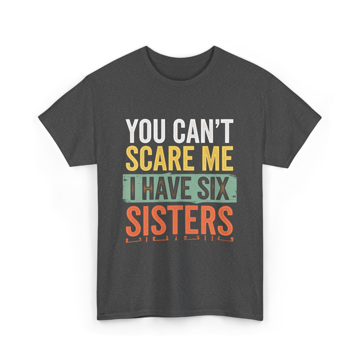 You Can't Scare Me Sisters T-Shirt - Dark Heather
