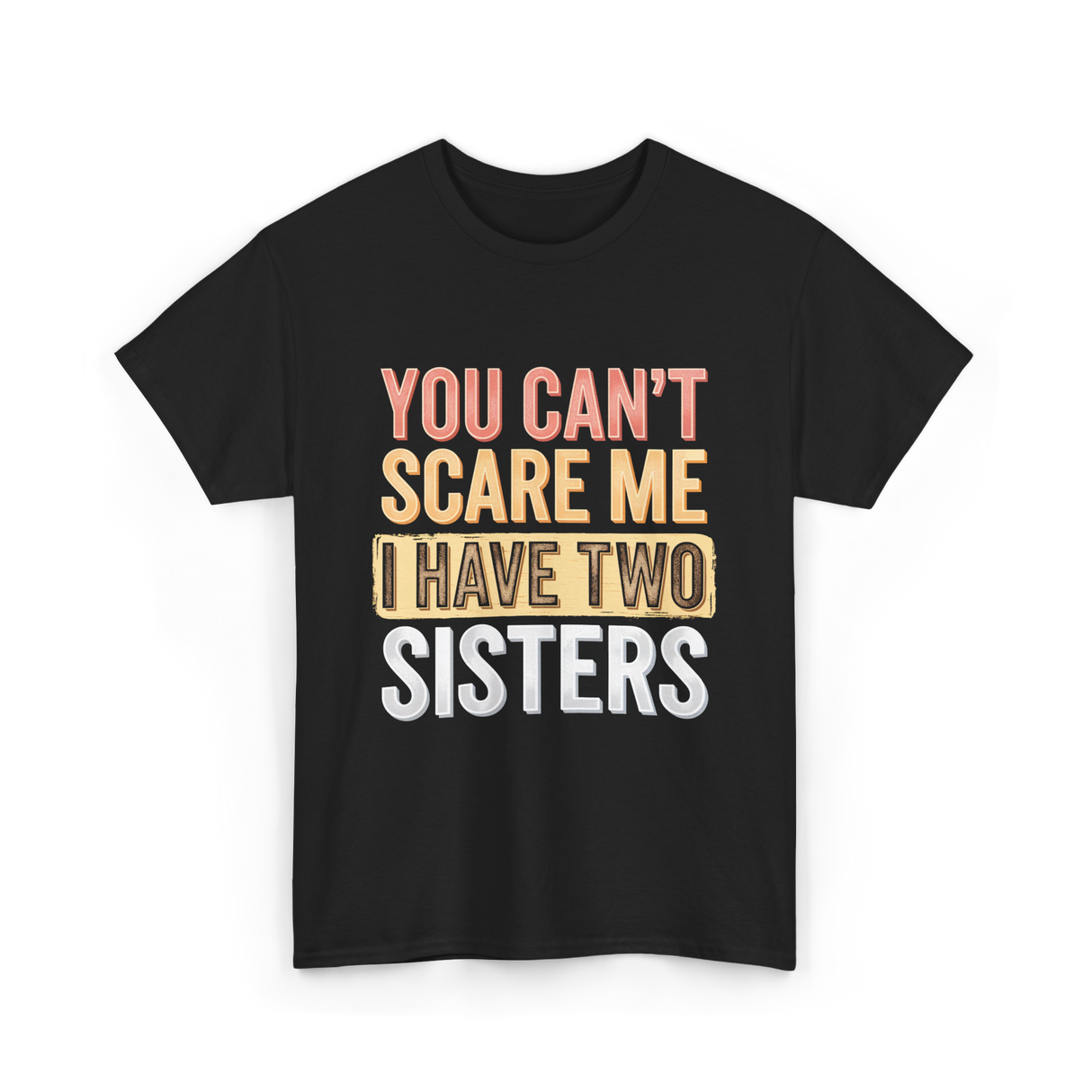 You Can't Scare Me Sisters T-Shirt - Black