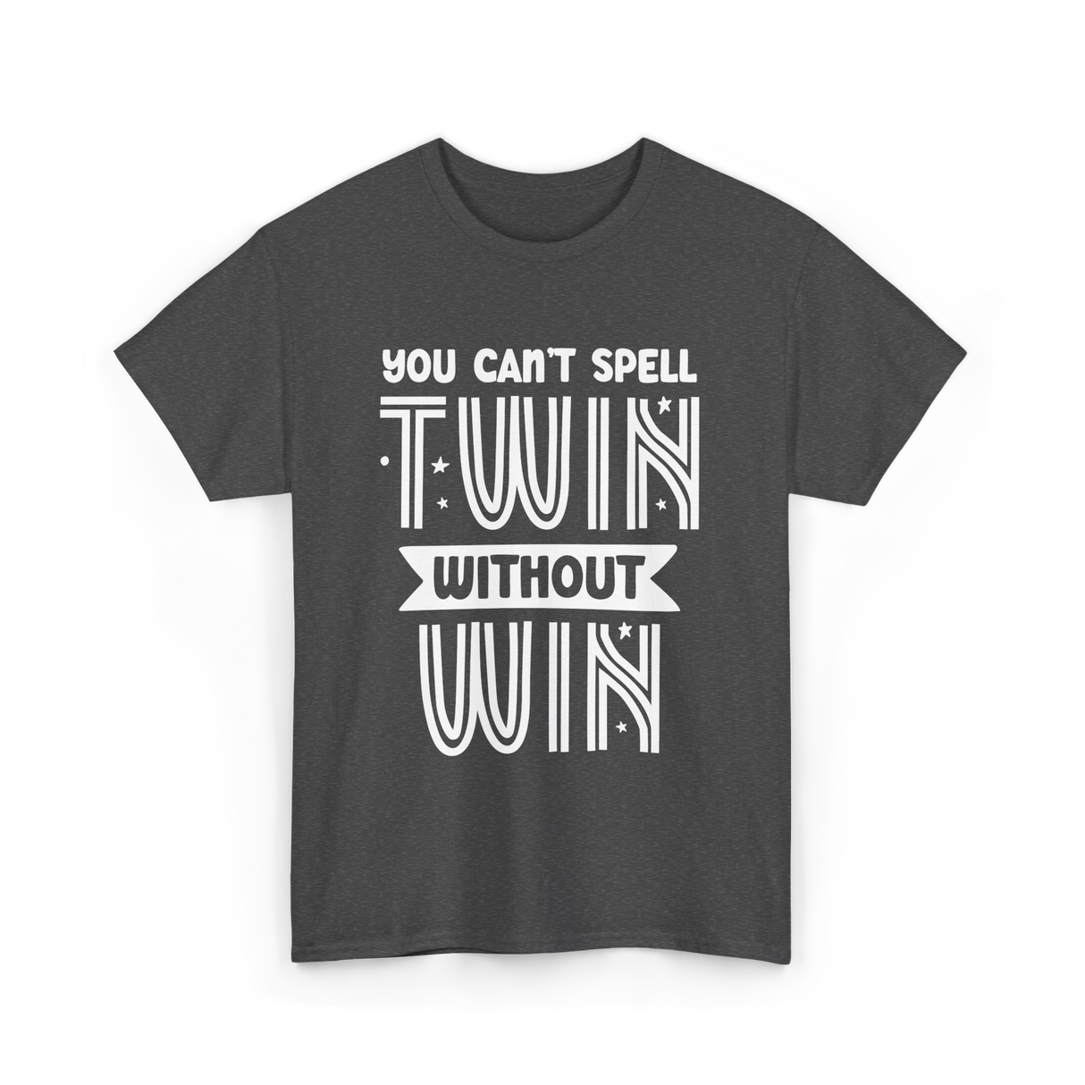 You Can't Spell Twin Without Win Twins T-Shirt - Dark Heather
