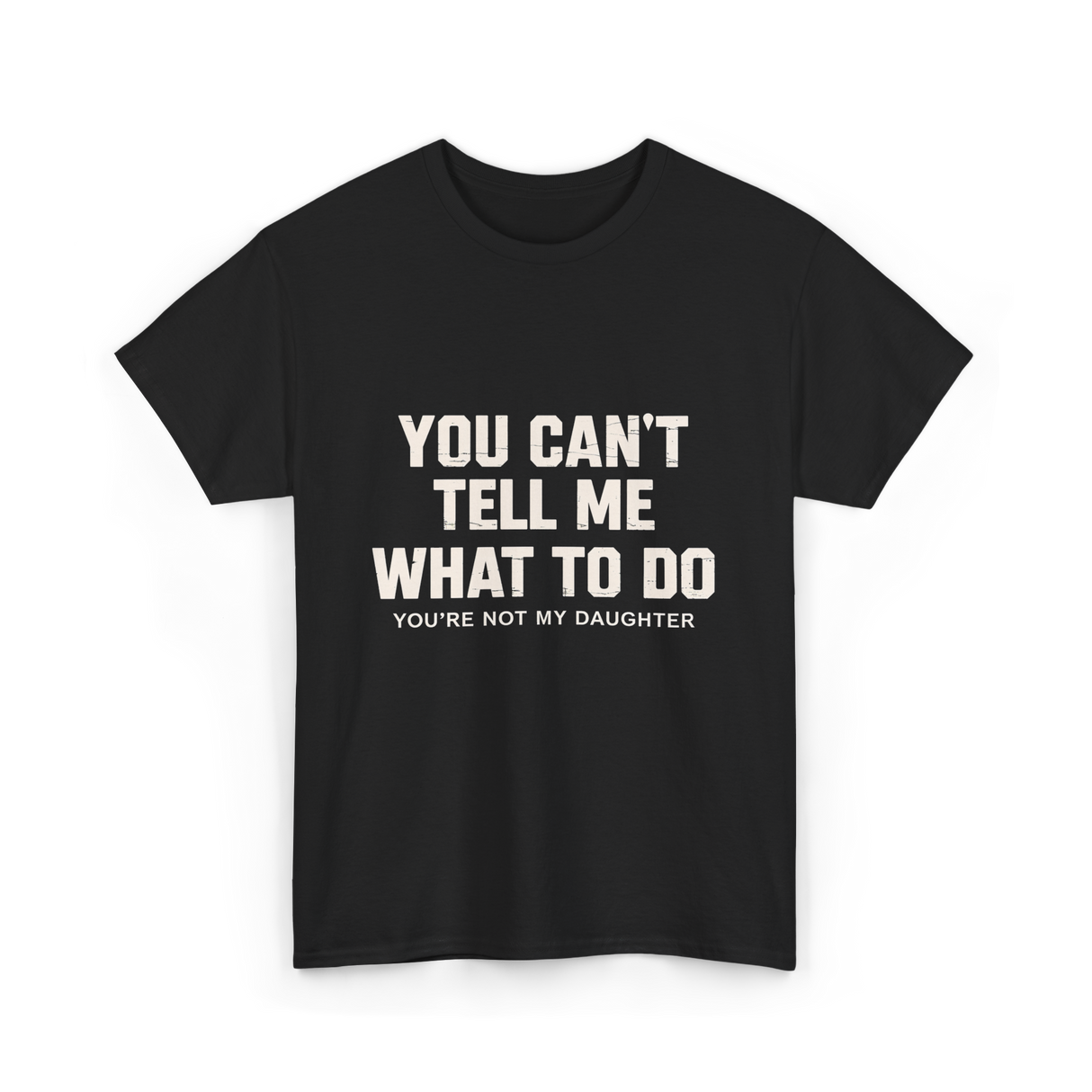 You Can't Tell Me Dad T-Shirt - Black