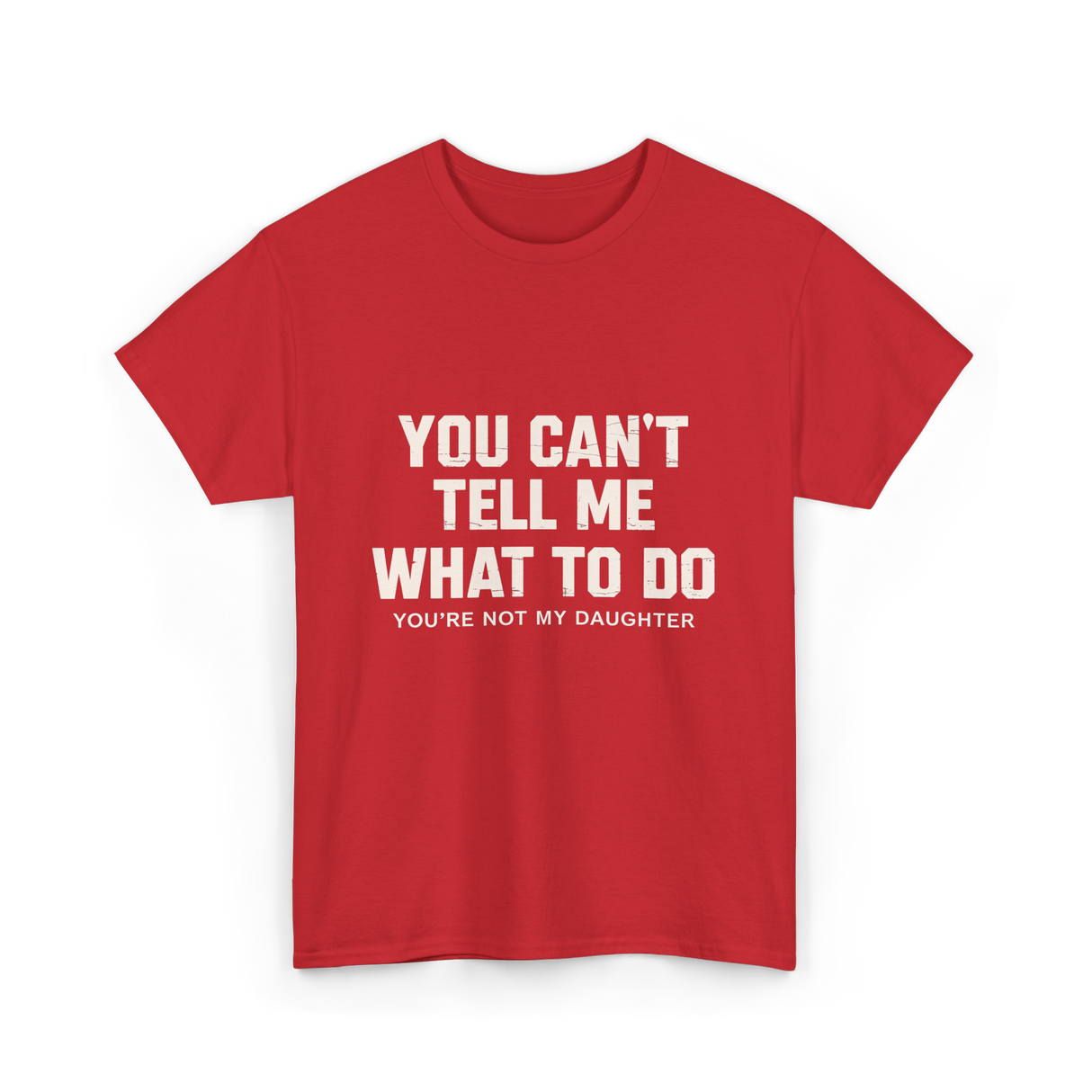 You Can't Tell Me Dad T-Shirt - Red