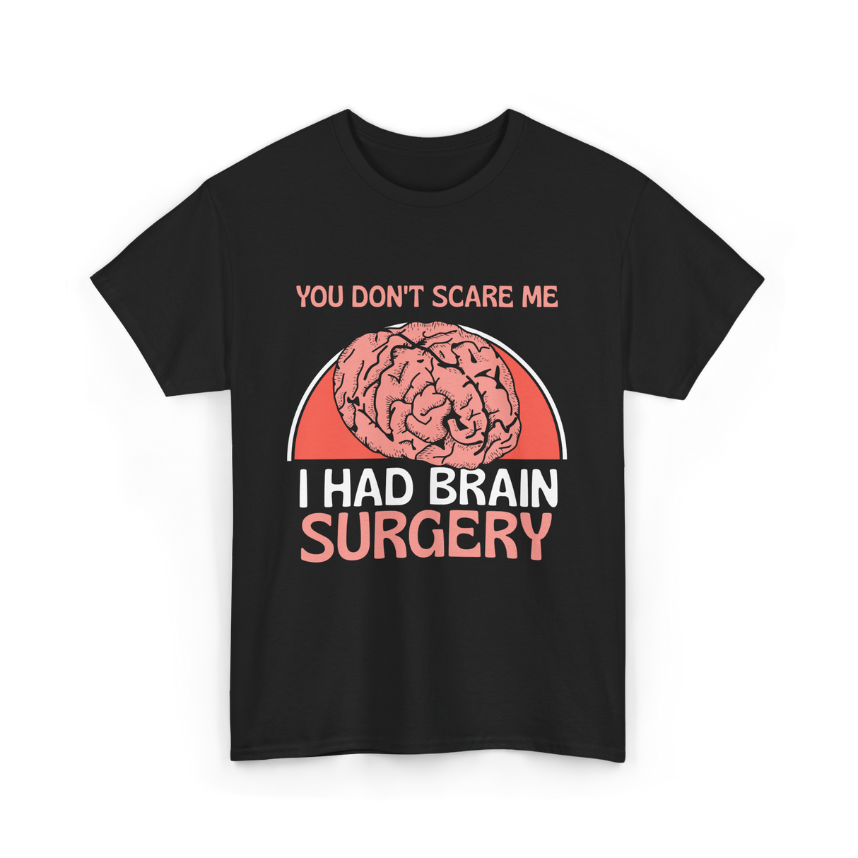 You Don't Scare Me Brain Surgery T-Shirt - Black