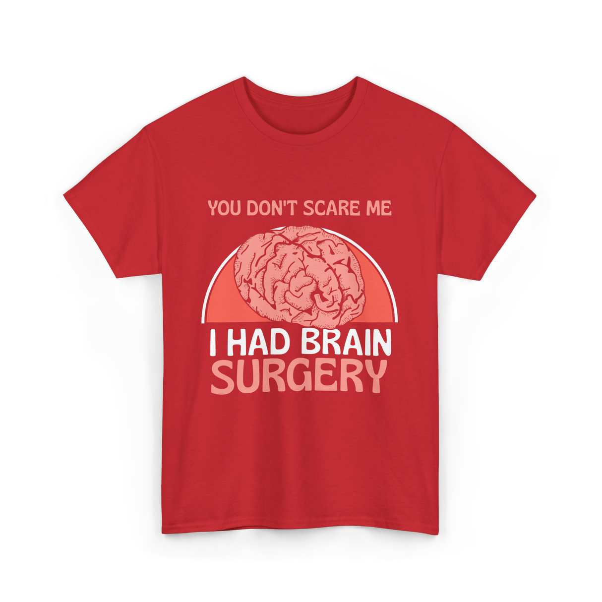 You Don't Scare Me Brain Surgery T-Shirt - Red