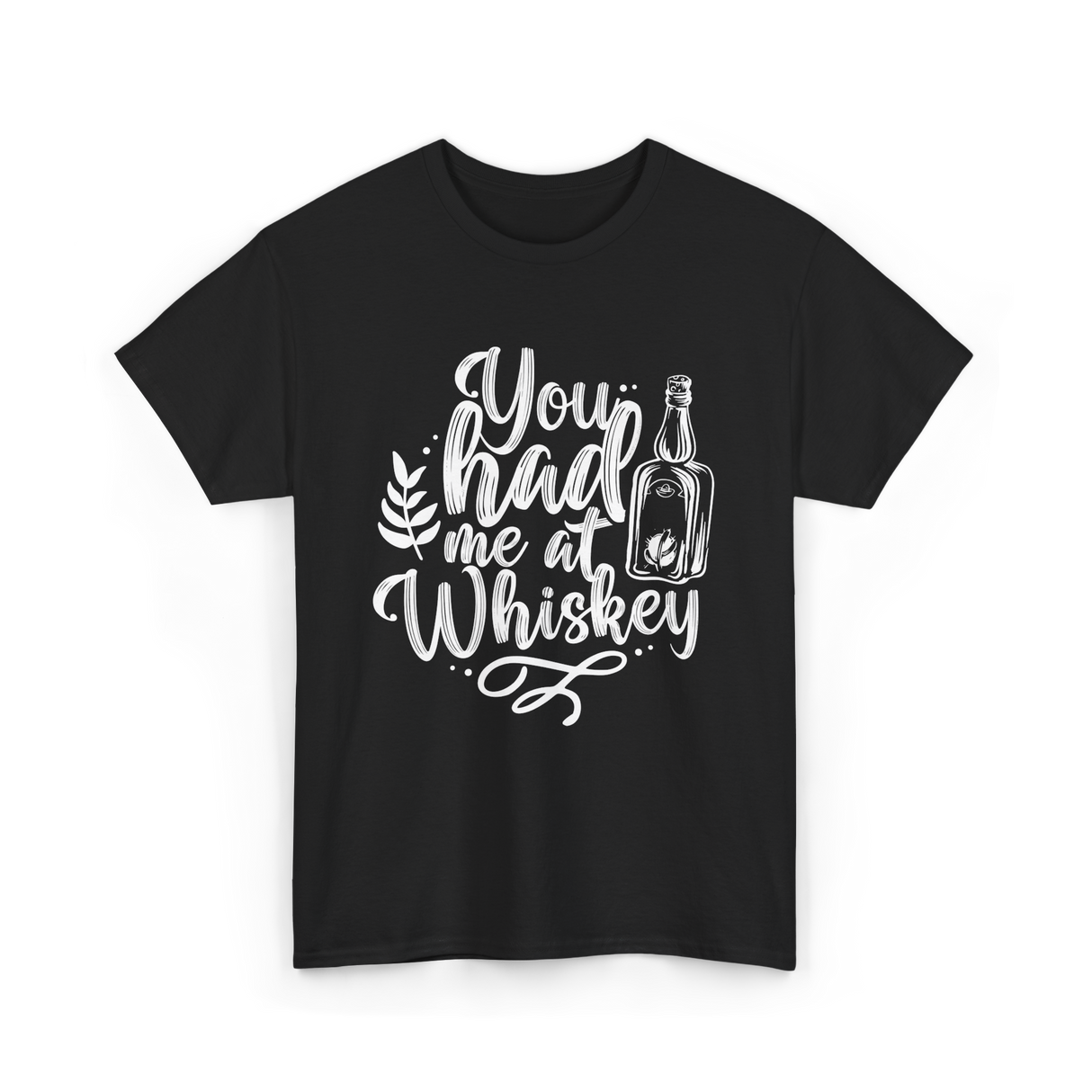 You Had Me At Whiskey Drink T-Shirt - Black