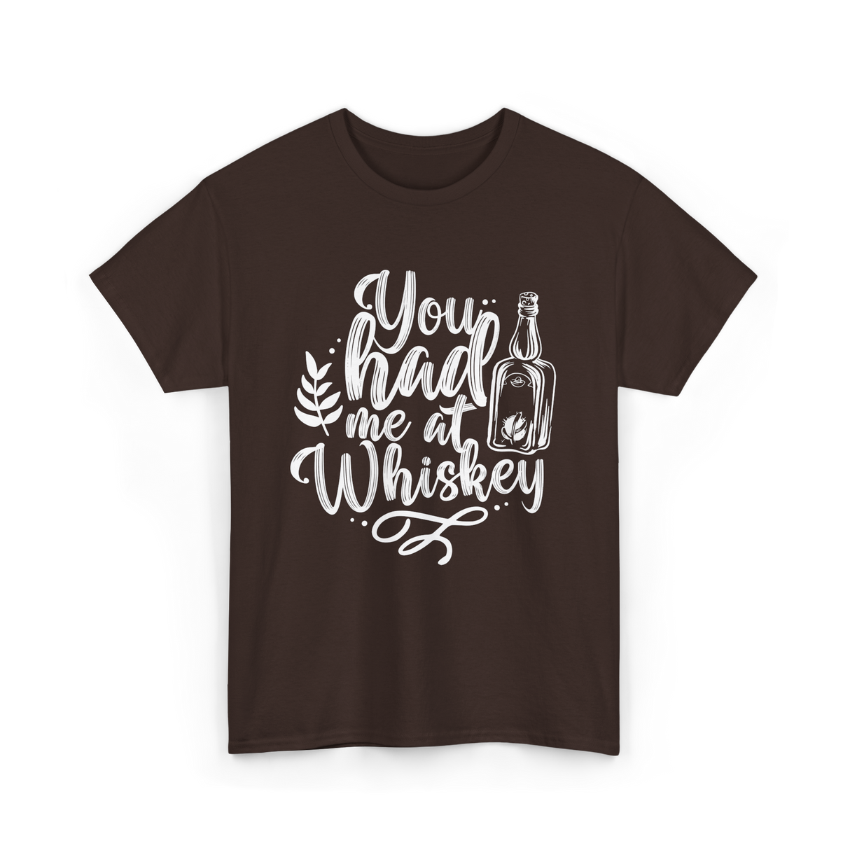 You Had Me At Whiskey Drink T-Shirt - Dark Chocolate