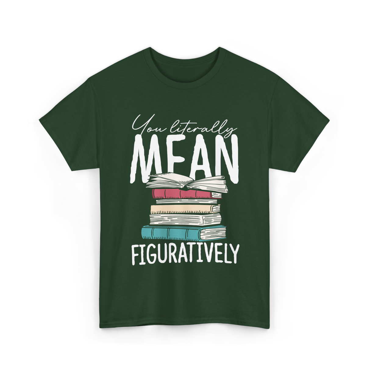 You Literally Mean Class English T-Shirt - Forest Green