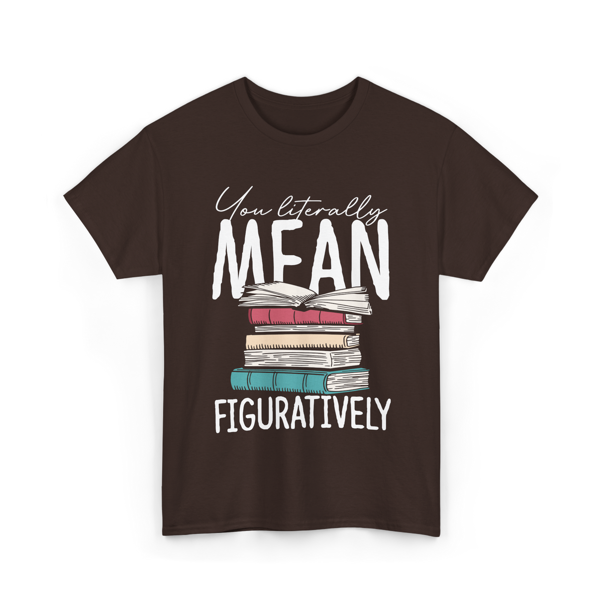 You Literally Mean Class English T-Shirt - Dark Chocolate