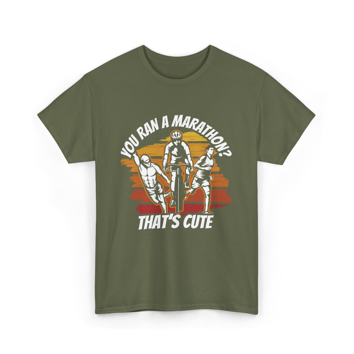 You Ran A Marathon Triathlon Sports T-Shirt - Military Green