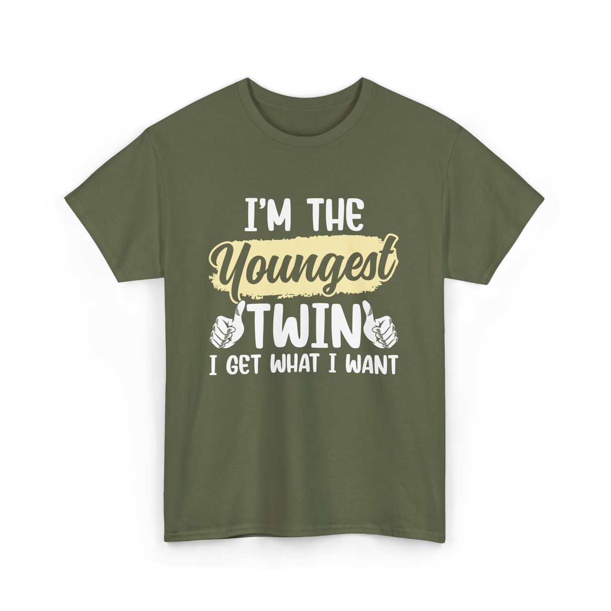 Youngest Twin I Get What I Want T-Shirt - Military Green
