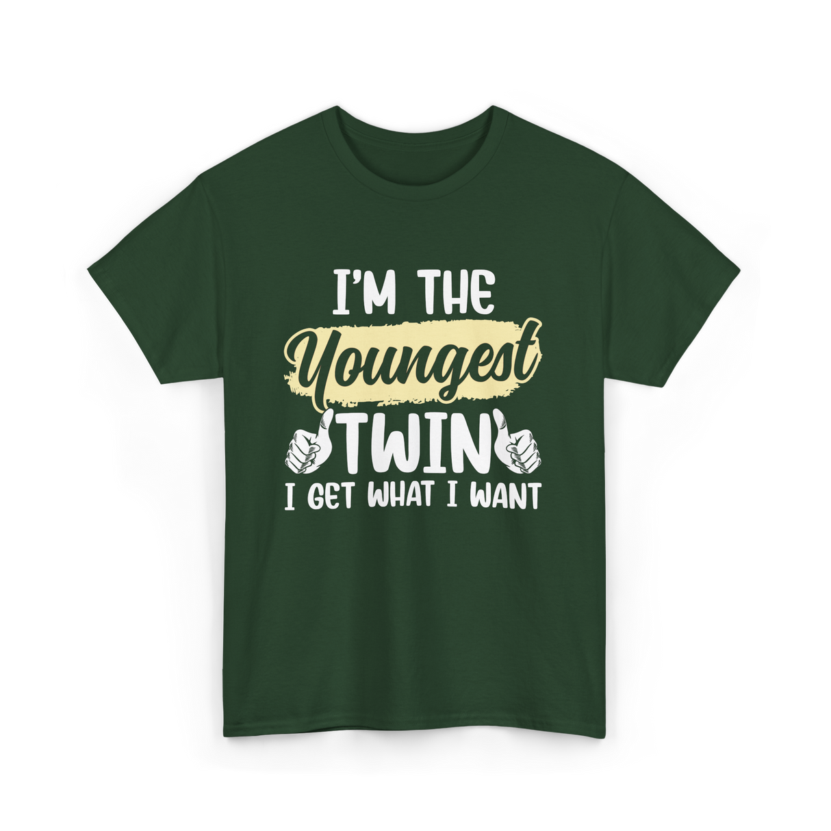 Youngest Twin I Get What I Want T-Shirt - Forest Green
