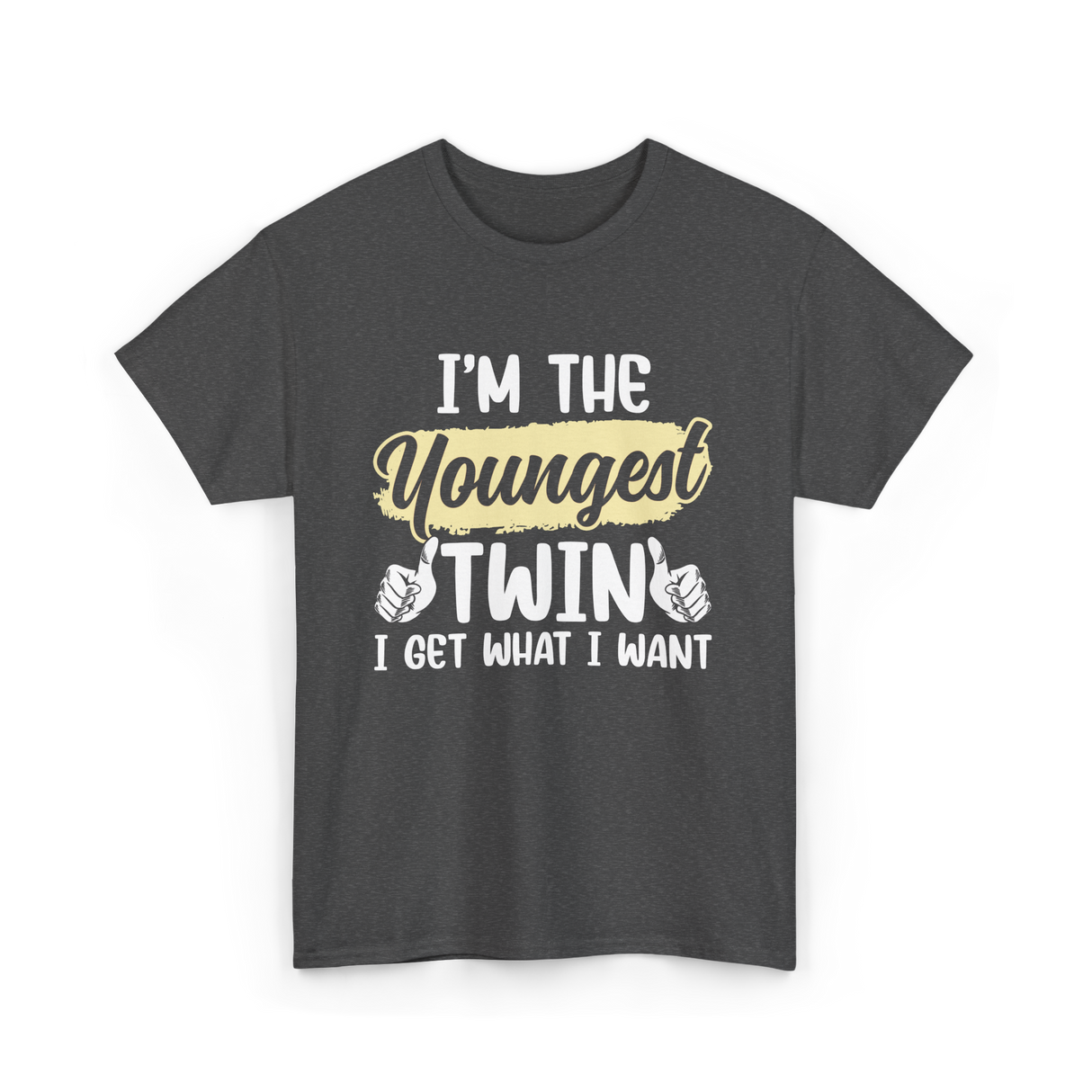Youngest Twin I Get What I Want T-Shirt - Dark Heather