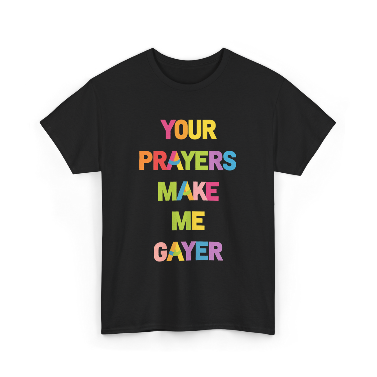 Your Prayers Make Me Gayer LGBTQ T-Shirt - Black