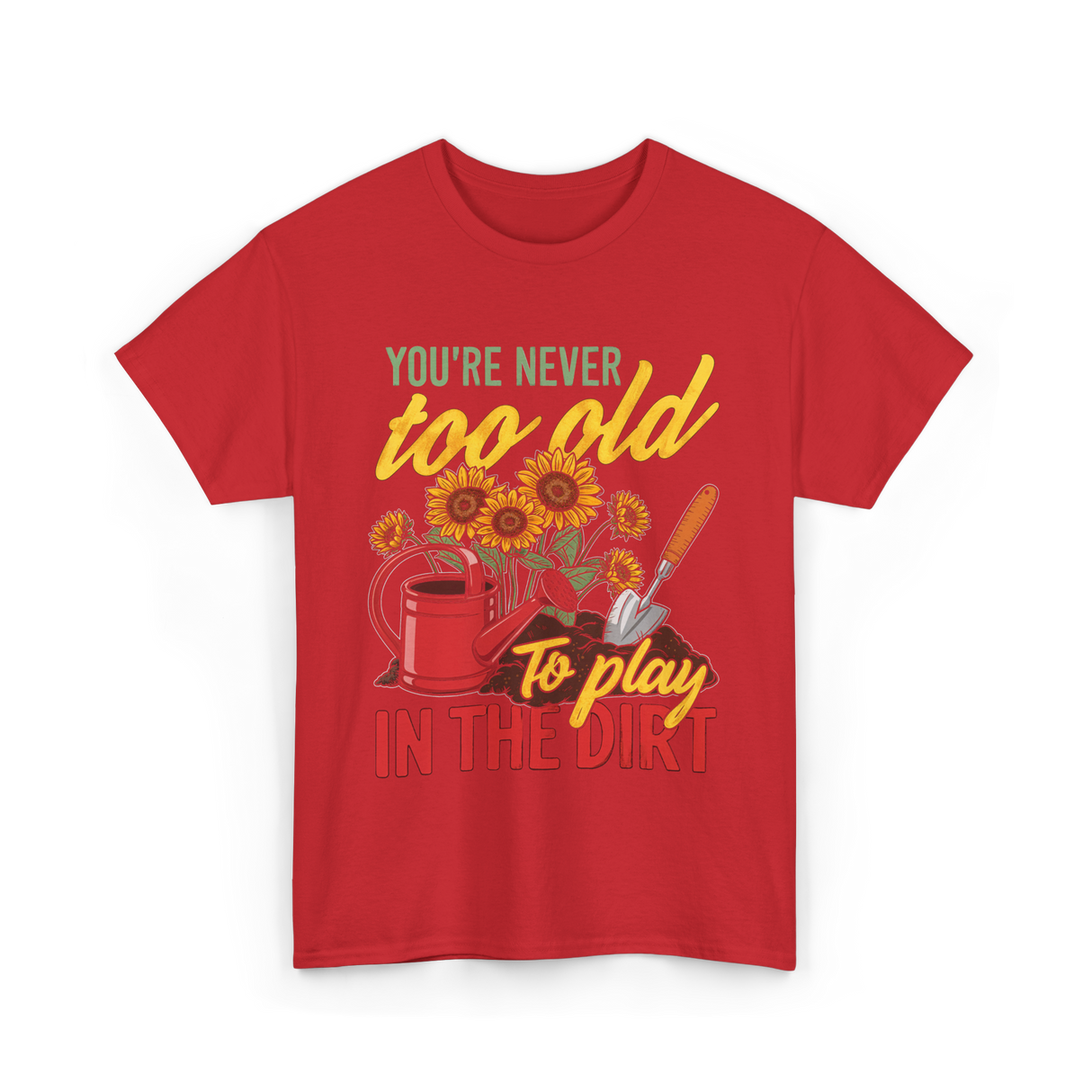 Youre Never Too Old Gardening T-Shirt - Red