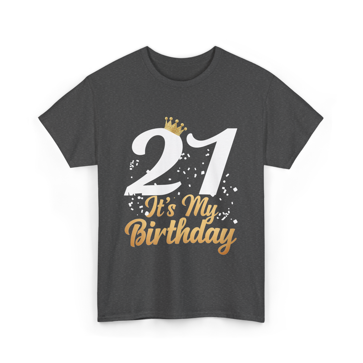 21 It’s My Birthday T-Shirt - Dark Heather