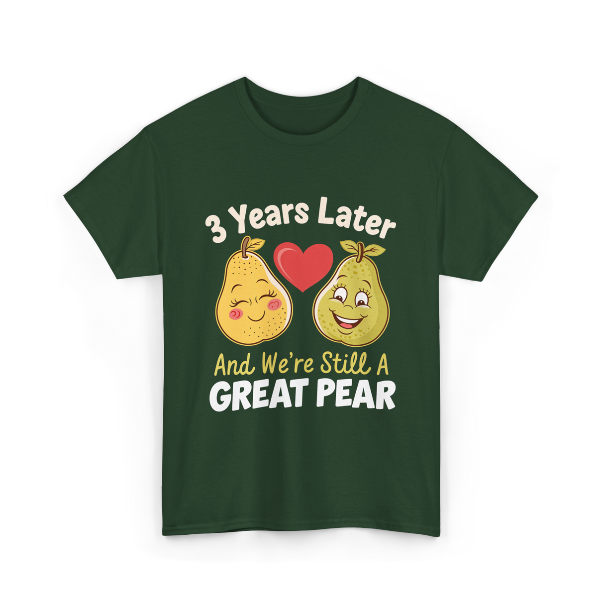 3 Years Later Great Pear Anniversary T-Shirt - Forest Green