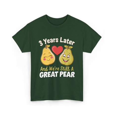 3 Years Later Great Pear Anniversary T-Shirt - Forest Green