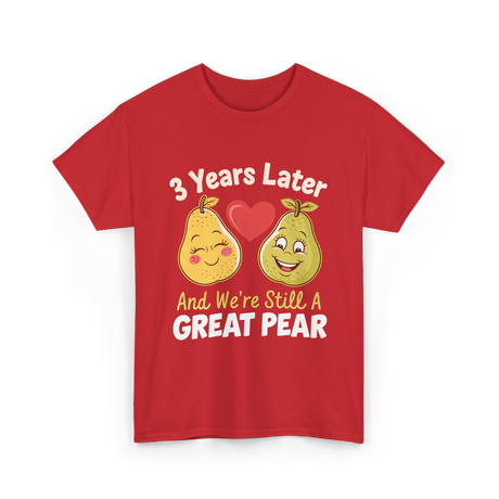 3 Years Later Great Pear Anniversary T-Shirt - Red