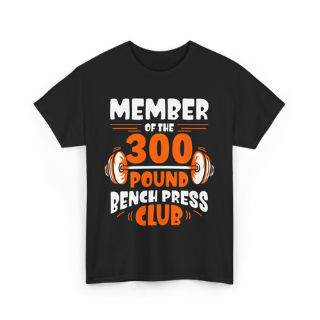 300 Pound Bench Press Powerlifting T-Shirt - Black