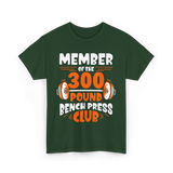 300 Pound Bench Press Powerlifting T-Shirt - Forest Green