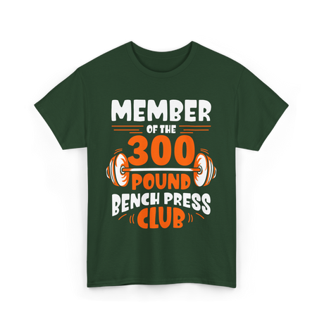 300 Pound Bench Press Powerlifting T-Shirt - Forest Green