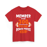 300 Pound Bench Press Powerlifting T-Shirt - Red