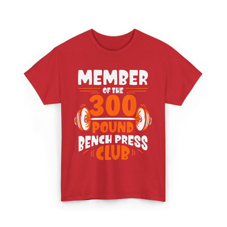 300 Pound Bench Press Powerlifting T-Shirt - Red