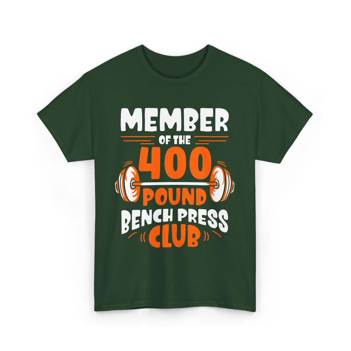 400 Pound Bench Press Club Strength T-Shirt - Forest Green